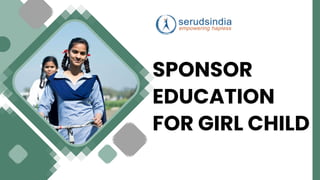 SPONSOR
EDUCATION
FOR GIRL CHILD
 