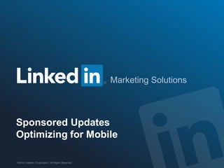 Sponsored Updates
Optimizing for Mobile
 