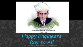 Happy Engineers 
Day to All 
A U TO M O B I L E E N G I N E E R I N G D E PA R T M E N T 
 