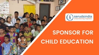 SPONSOR FOR
CHILD EDUCATION
 