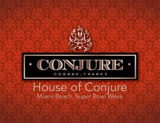 House of Conjure
Miami Beach, Super Bowl Week
 