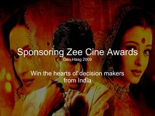 Sponsoring Zee Cine Awards  Den Haag 2009 Win the hearts of decision makers from India 