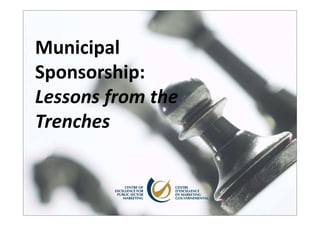 Municipal
Sponsorship:
Lessons from the
Trenches
 