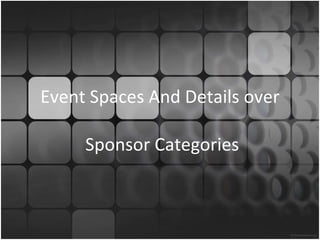 Event Spaces And Details over  Sponsor Categories 