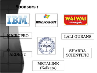 MICROPRO ARDENT METALINK (Kolkata) LALI GURANS SHARDA SCIENTIFIC Sponsors :  