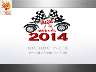 LEO CLUB OF INDORE
Annual Adrenaline Rush

 