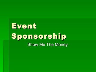 Event Sponsorship Show Me The Money 