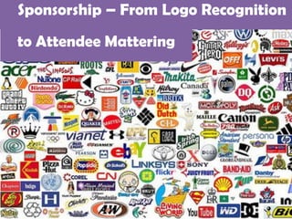 Sponsorship – From Logo Recognition
to Attendee Mattering
 