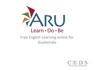Free English Learning online for
           Guatemala
 