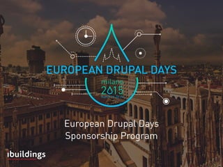 European Drupal Days 
Sponsorship Program 
 