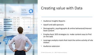 Creating value with Data
• Audience Insights Reports
• Upsell and add sponsors
• Demographic, psychographic & online behav...
