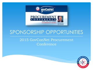 2015 GovConNet Procurement
Conference
SPONSORSHIP OPPORTUNITIES
 