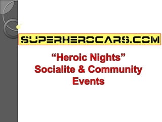 “Heroic Nights” Socialite & Community Events 