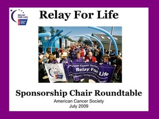 Relay For Life Sponsorship Chair Roundtable American Cancer Society July 2009 