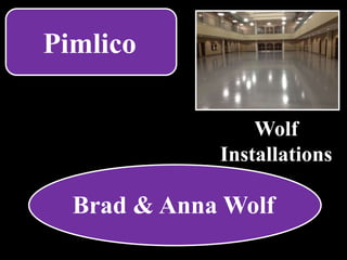 Pimlico
Wolf
Installations
Brad & Anna Wolf
 
