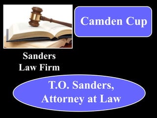 Sanders
Law Firm
Camden Cup
T.O. Sanders,
Attorney at Law
 