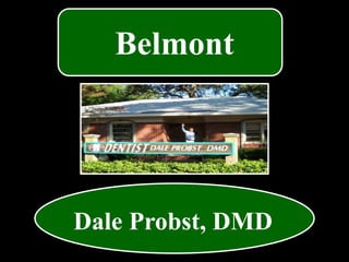 Dale Probst, DMD
Belmont
 