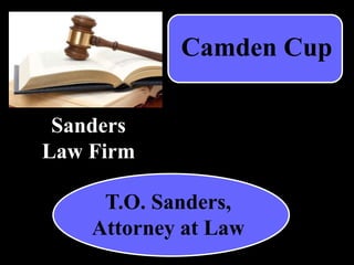 Sanders
Law Firm
Camden Cup
T.O. Sanders,
Attorney at Law
 