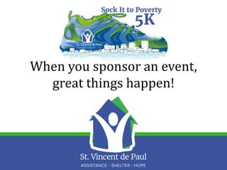 When you sponsor an event,
great things happen!
 