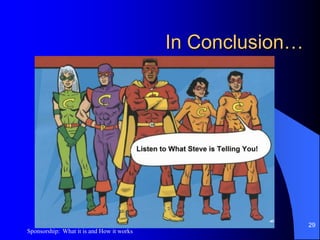 Tip # 3.5“You know you are doing it right when you don’t give a shit.”He who will remain Anonymous28Sponsorship:  What it is and How it works