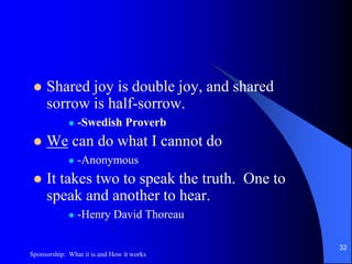 Sponsorship	“You know you are doing it right when you don’t give a shit.”31Sponsorship:  What it is and How it works