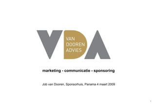 marketing - communicatie - sponsoring Job van Dooren, Sponsorhuis, Panama 4 maart 2009 