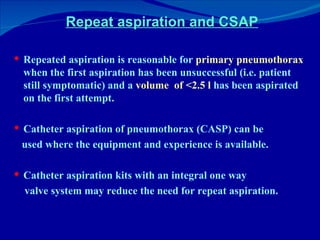Repeat aspiration and CSAP <ul><li>Repeated aspiration is reasonable for  primary pneumothorax  when the first aspiration ...