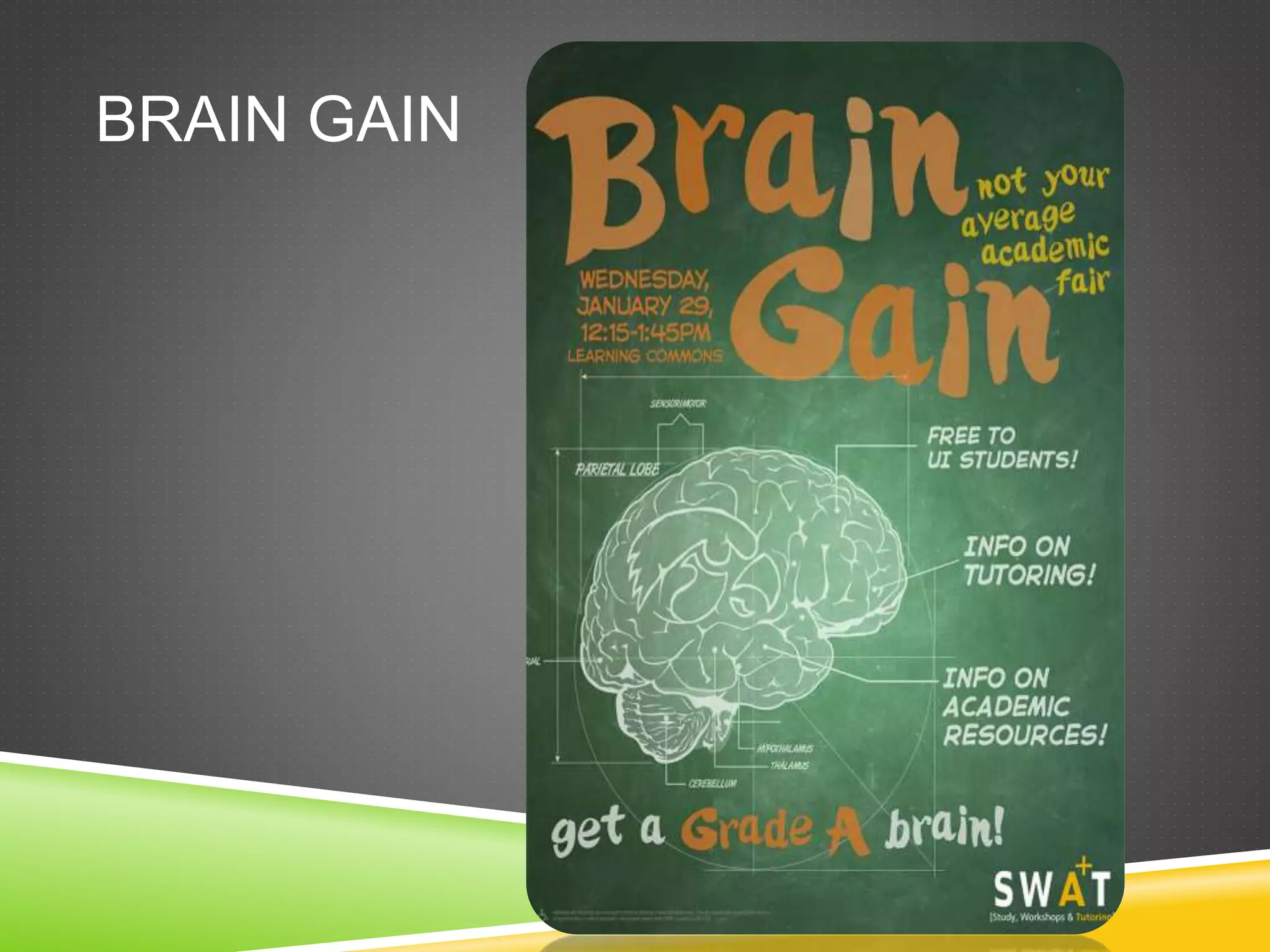 BRAIN GAIN
 