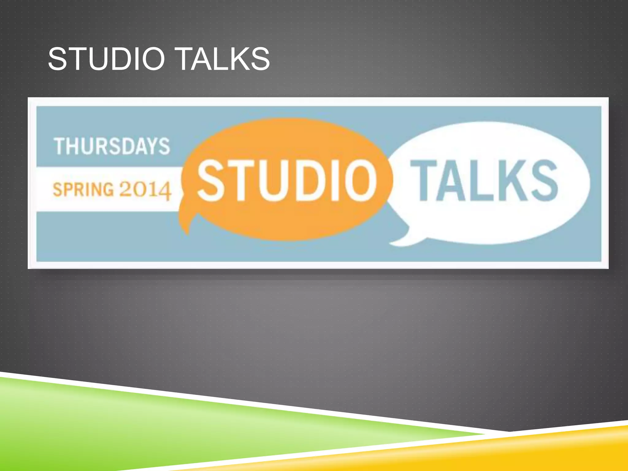 STUDIO TALKS
 