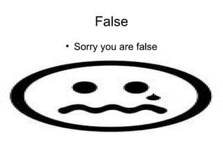 False Sorry you are false 