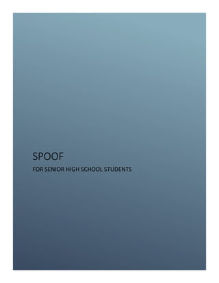 SPOOF
FOR SENIOR HIGH SCHOOL STUDENTS
 