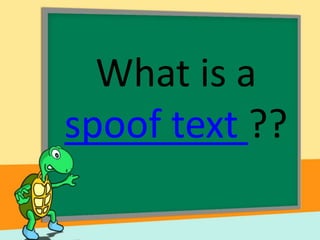 What is a
spoof text ??
 