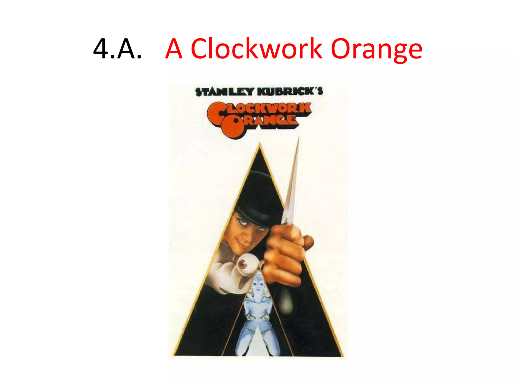 4.A. A Clockwork Orange