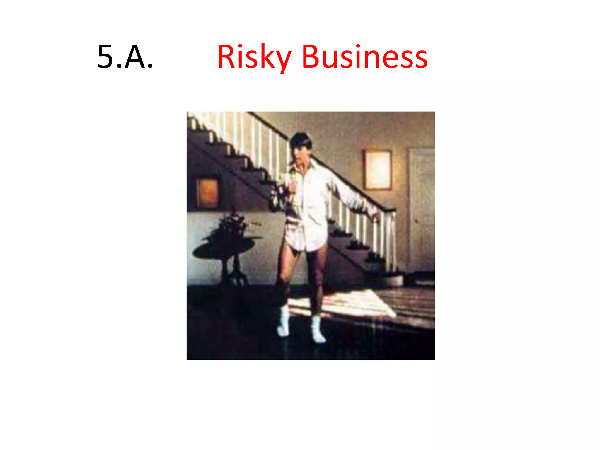 5.A. Risky Business
