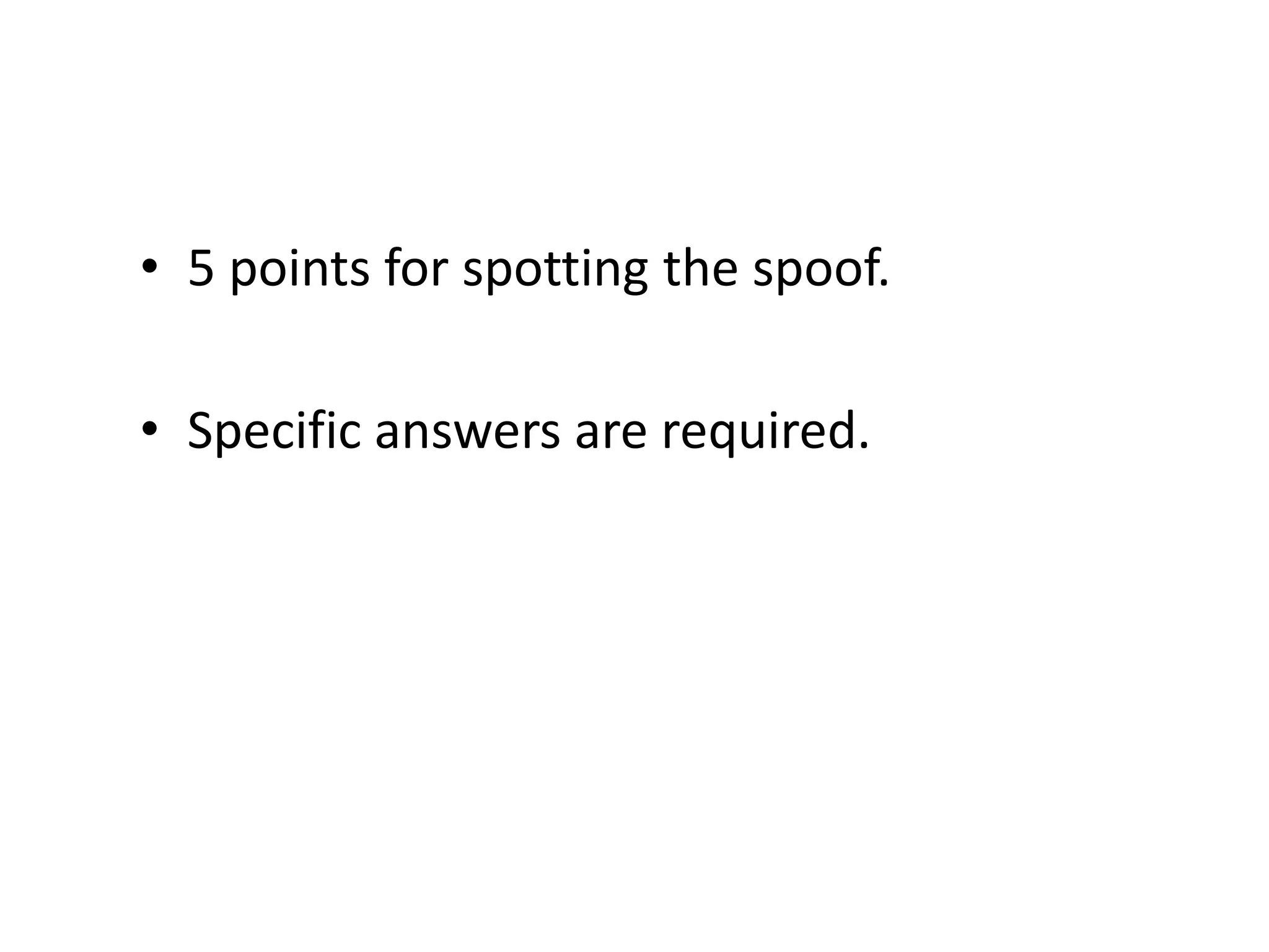 5 points for spotting the spoof.Specific answers are required.