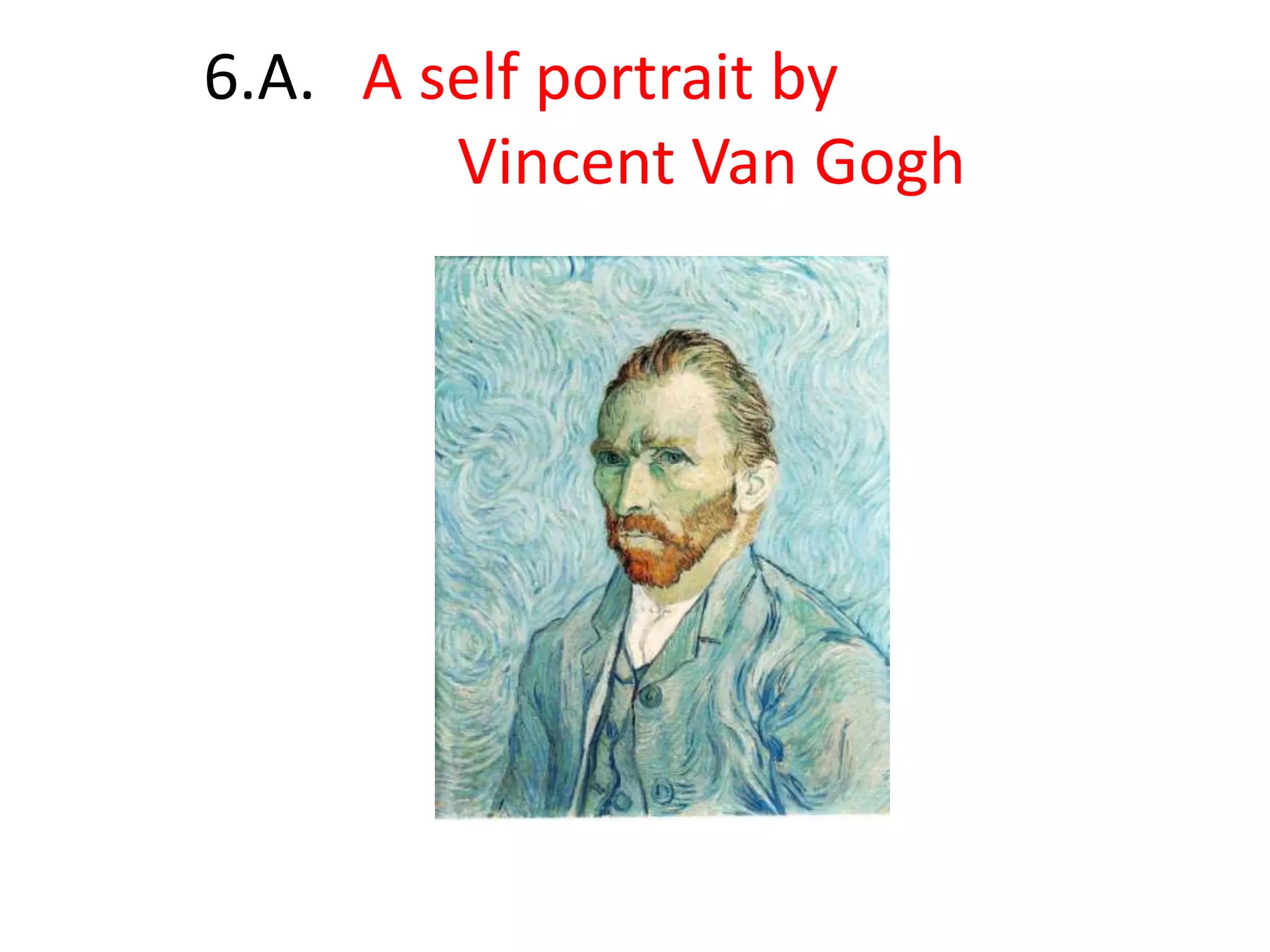 6.A. A self portrait by Vincent Van Gogh