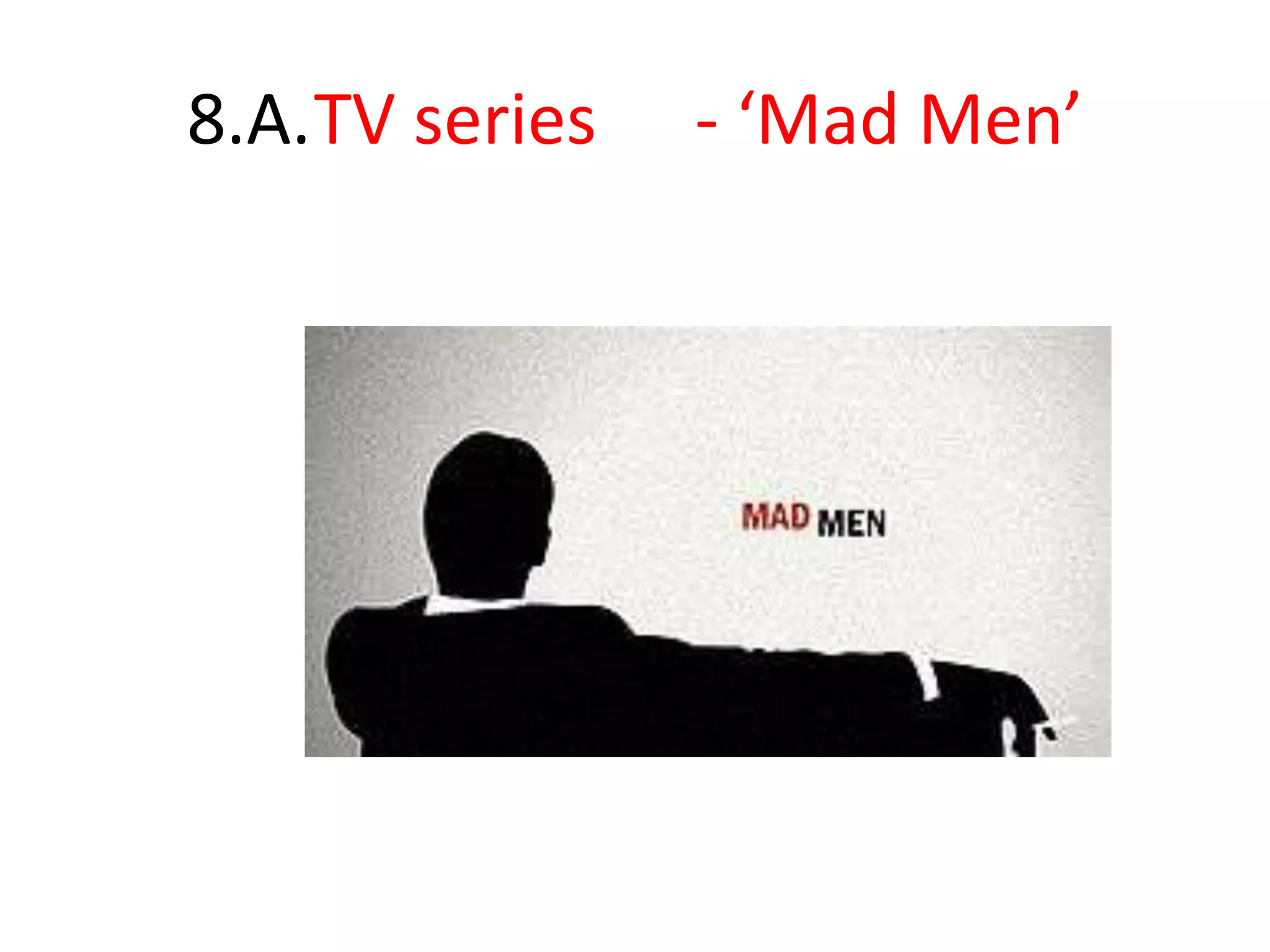 8.A. TV series - ‘Mad Men’