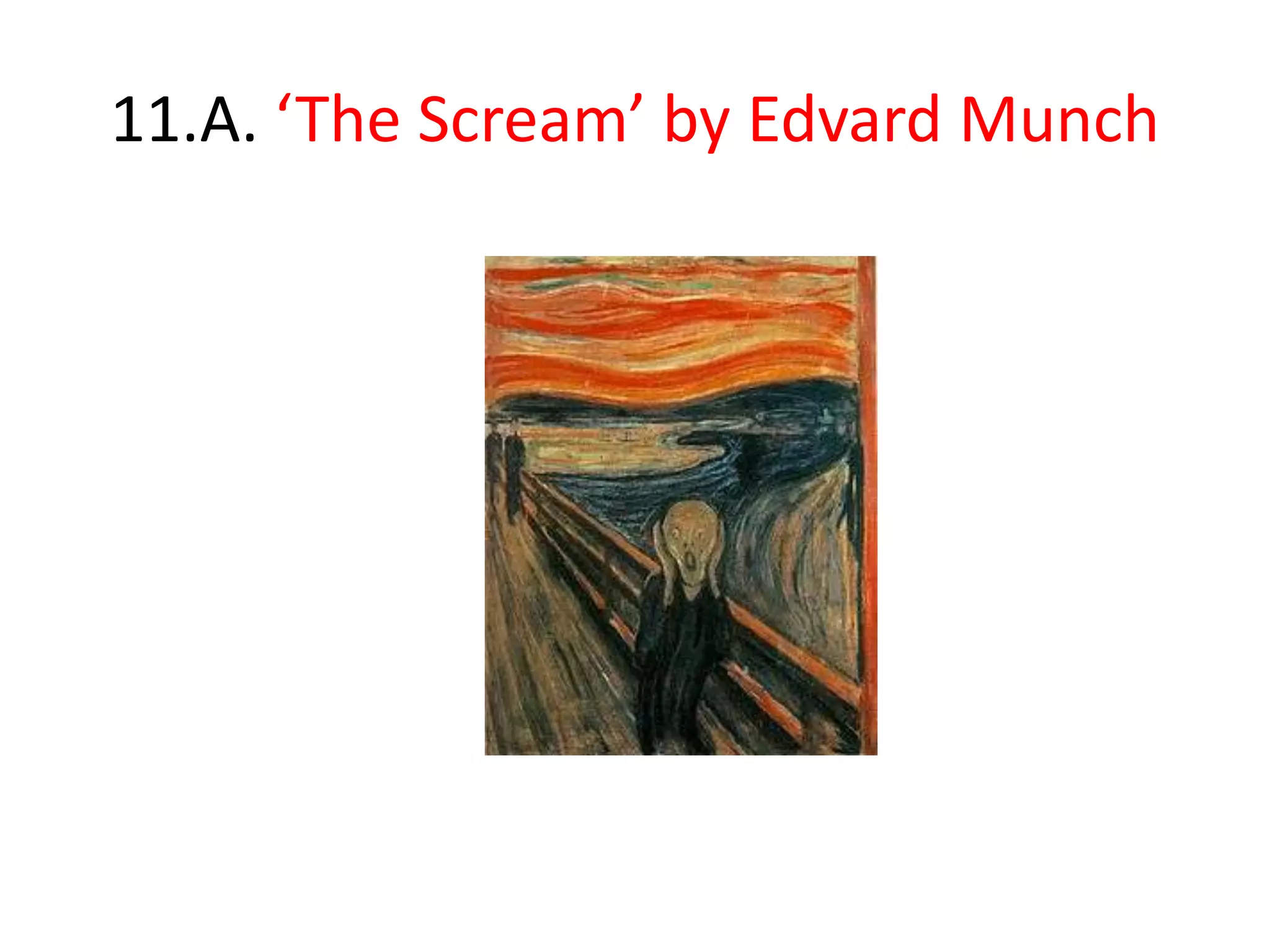 11.A. ‘The Scream’ by Edvard Munch