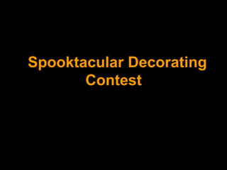 Spooktacular Decorating
       Contest
 