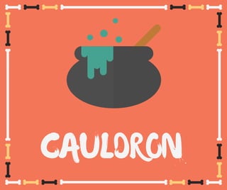 CAULDRON
 