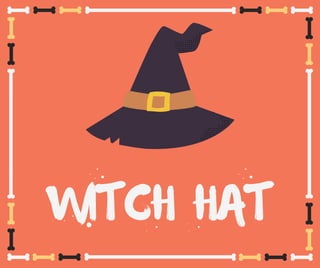 WITCH HAT
 