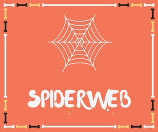 SPIDERWEB
 