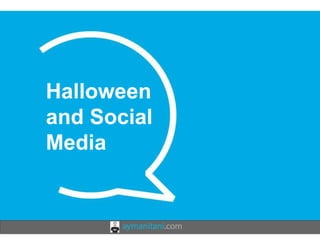 thinkmedialabs.co 
m 
Halloween 
and Social 
Media 
 