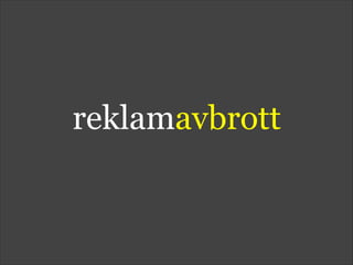 reklamavbrott
 