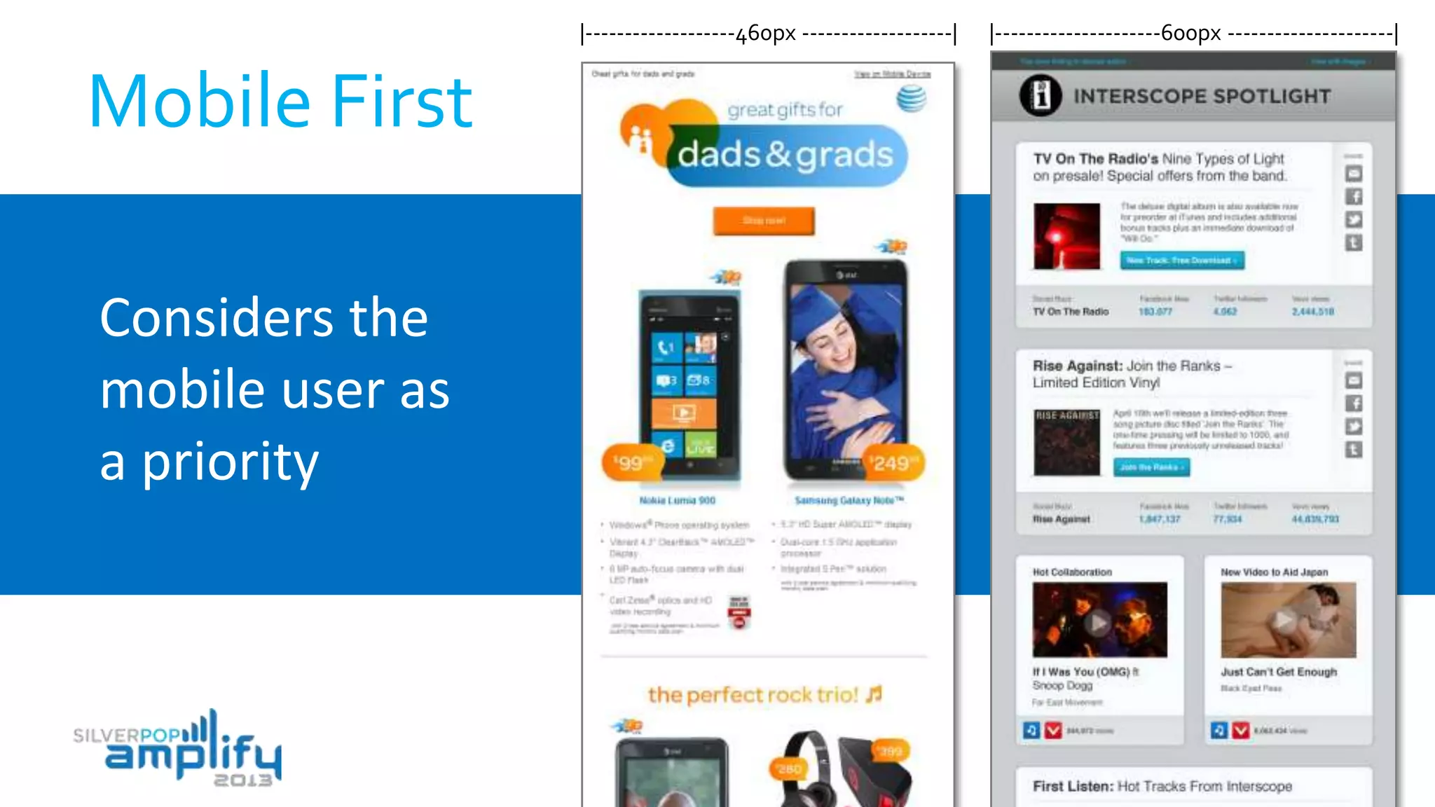 Mobile First
Considers the
mobile user as
a priority
|-------------------460px -------------------| |---------------------600px ---------------------|
 
