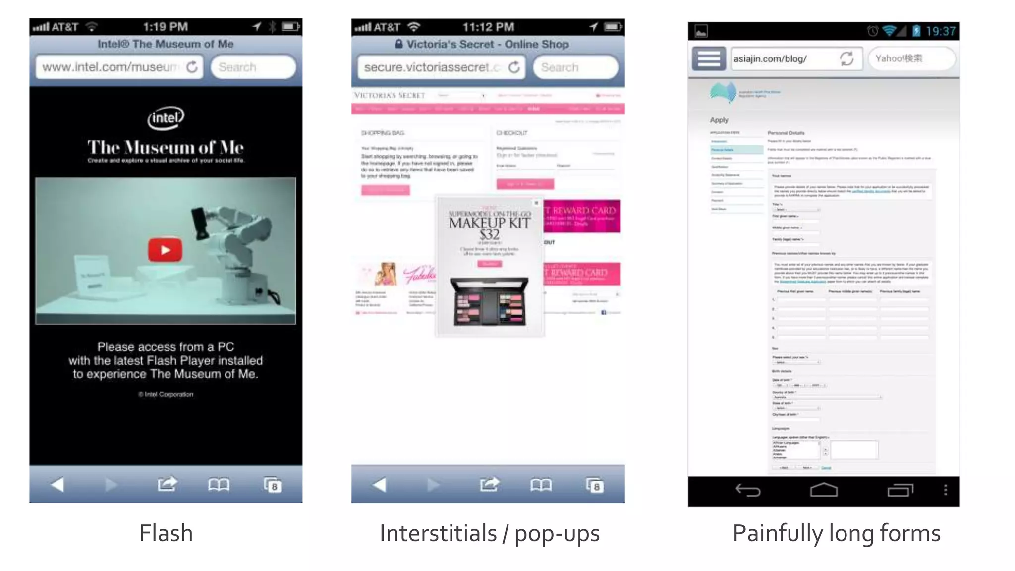 Fsdlkjfsldjf
Flash Interstitials / pop-ups Painfully long forms
 