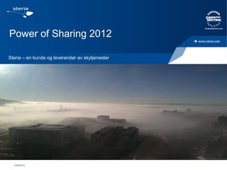 Power of Sharing 2012

Steria – en kunde og leverandør av skytjenester




  12/06/2012
 