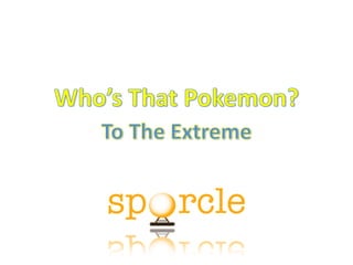 Who’s That Pokemon? To The Extreme 