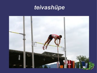 teivashüpe
 