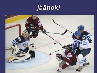 jäähokijäähoki
 